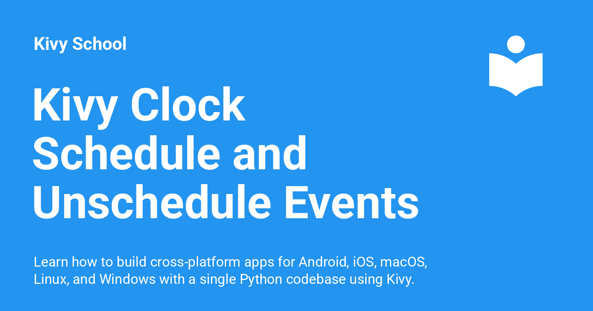 Kivy Clock Schedule and Unschedule Events Kivy School