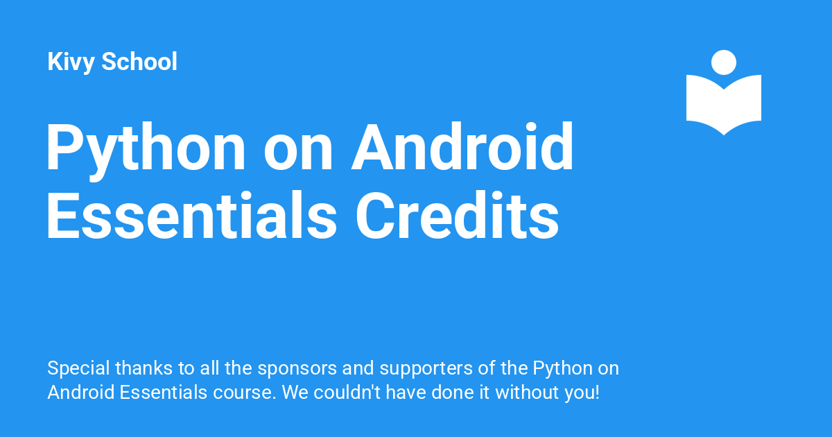 Python on Android Essentials Credits - Kivy School