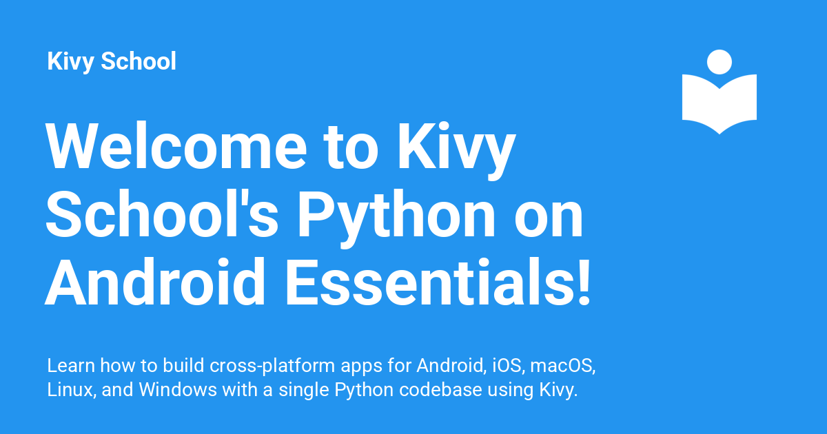 Welcome to Kivy School's Python on Android Essentials! - Kivy School