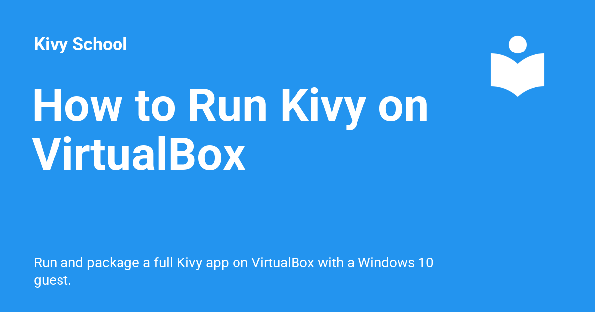How to Run Kivy on VirtualBox - Kivy School