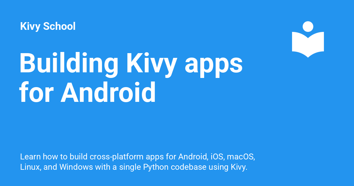 Building Kivy apps for Android - Kivy School